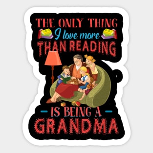 Thing I Love More Than Reading Is Being Grandma Sticker